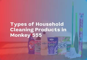 Types of Household Cleaning Products in Monkey 555